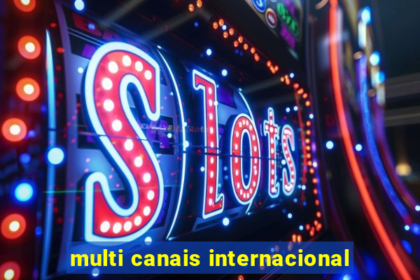 multi canais internacional